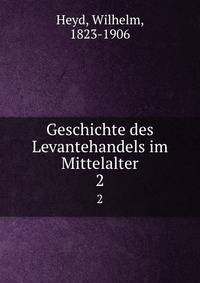 Geschichte des Levantehandels im Mittelalter. 2
