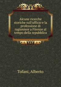 Alcune ricerche storiche sull'ufficio e la professione di ragioniere a Firenze al tempo della repubblica