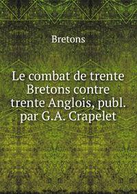 Le combat de trente Bretons contre trente Anglois, publ. par G.A. Crapelet