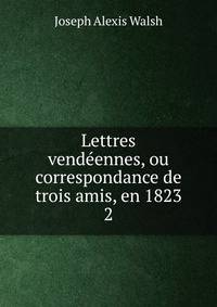 Lettres vendennes, ou correspondance de trois amis, en 1823. 2