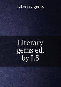 Literary gems ed. by J.S