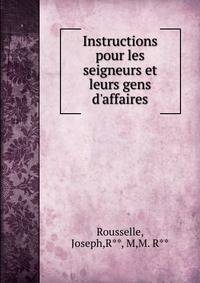 Instructions pour les seigneurs et leurs gens d'affaires