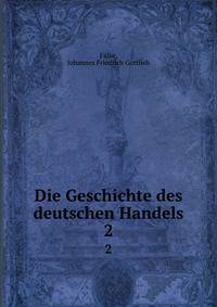 Die Geschichte des deutschen Handels. 2