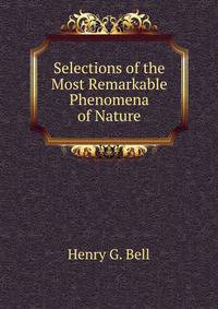 Selections of the Most Remarkable Phenomena of Nature