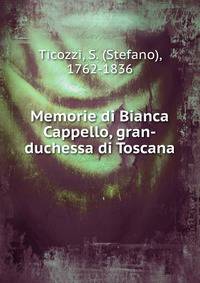 Memorie di Bianca Cappello, gran-duchessa di Toscana