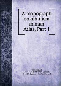 A monograph on albinism in man. Atlas, Part 1