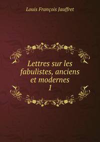 Lettres sur les fabulistes, anciens et modernes. 1