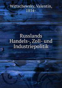 Russlands Handels-, Zoll- und Industriepolitik