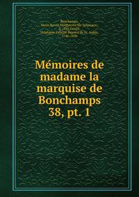 Memoires de madame la marquise de Bonchamps. 38, pt. 1