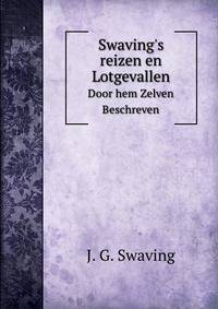 Swaving`s reizen en Lotgevallen. Door hem Zelven Beschreven