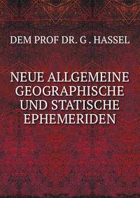 NEUE ALLGEMEINE GEOGRAPHISCHE UND STATISCHE EPHEMERIDEN