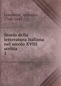Storio della letteratura italiana nel secolo XVIII scritta. 1