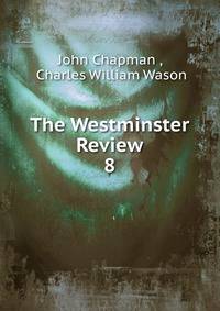 The Westminster Review. 8