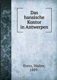 Das hansische Kontor in Antwerpen