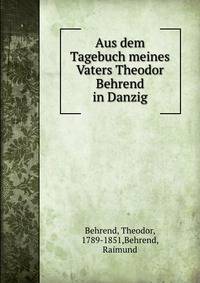 Aus dem Tagebuch meines Vaters Theodor Behrend in Danzig