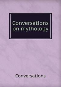Conversations on mythology