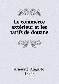 Le commerce exterieur et les tarifs de douane