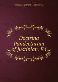 Doctrina Pandectarum of Justinian. Ed