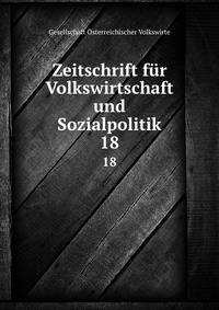 Zeitschrift fr Volkswirtschaft und Sozialpolitik. 18