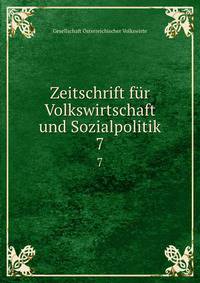Zeitschrift fr Volkswirtschaft und Sozialpolitik. 7