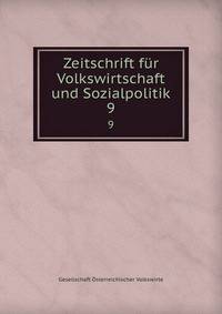Zeitschrift fr Volkswirtschaft und Sozialpolitik. 9