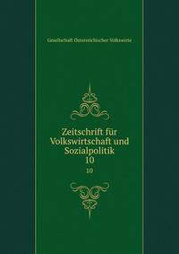 Zeitschrift fr Volkswirtschaft und Sozialpolitik. 10