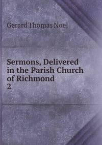 Sermons, Delivered in the Parish Church of Richmond. 2