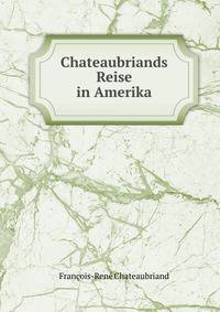 Chateaubriands Reise in Amerika