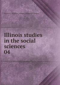 Illinois studies in the social sciences. 04