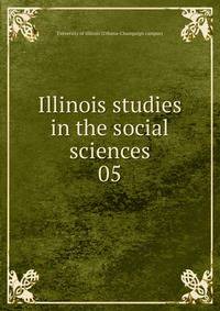 Illinois studies in the social sciences. 05