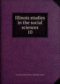 Illinois studies in the social sciences. 10