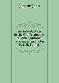 An introduction to the Old Testament, tr. with additional references and notes by S.H. Turner .