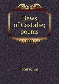 Dews of Castalie; poems