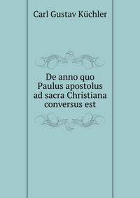 De anno quo Paulus apostolus ad sacra Christiana conversus est