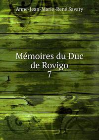 Mmoires du Duc de Rovigo. 7