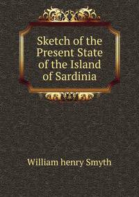 Sketch of the Present State of the Island of Sardinia.