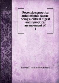 Recensio synoptica annotationis sacrae, being a critical digest and synoptical arrangement of .. 4
