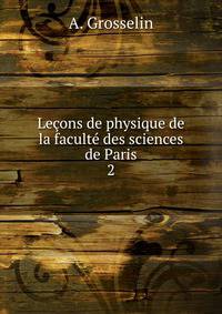 Leons de physique de la facult des sciences de Paris. 2