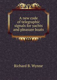 A new code of telegraphic signals for yachts and pleasure boats