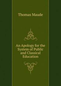 An Apology for the System of Public and Classical Education