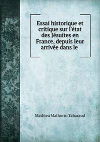 Essai historique et critique sur l'?tat des J?suites en France, depuis leur arriv?e dans le .