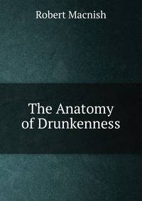 The Anatomy of Drunkenness