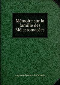 Memoire sur la famille des Melastomacees