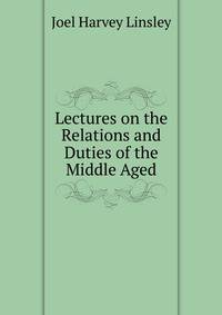Lectures on the Relations and Duties of the Middle Aged