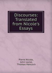 Discourses: Translated from Nicole's Essays