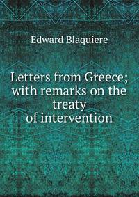 Letters from Greece; with remarks on the treaty of intervention