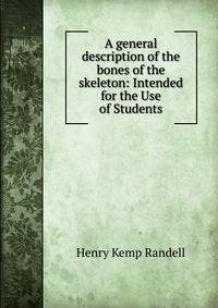A general description of the bones of the skeleton: Intended for the Use of Students