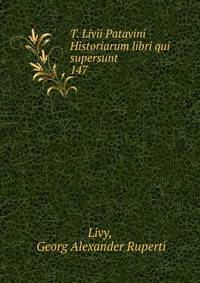T. Livii Patavini Historiarum libri qui supersunt. 147