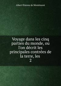 Voyage dans les cinq parties du monde, ou l'on d?crit les principales contr?es de la terre, les .