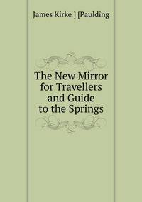 The New Mirror for Travellers and Guide to the Springs